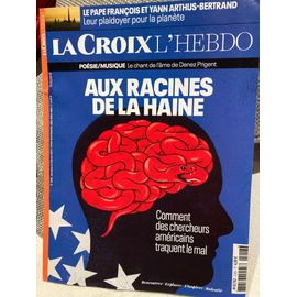 La Croix L Hebdo 218 Du 2 Février 2024 « Aux Racines De La Haine- Comment Des Chercheurs Américains Traquent Le Mal »