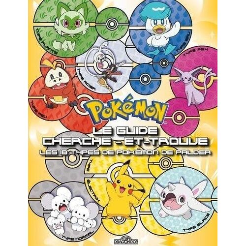 Pokémon, Le Guide Cherche-Et-Trouve - Les 18 Types De Pokémon De Paldea