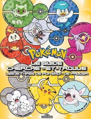 Pokémon, Le Guide Cherche-Et-Trouve - Les 18 Types De Pokémon De Paldea