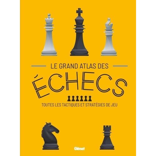 Le Grand Atlas Des Echecs