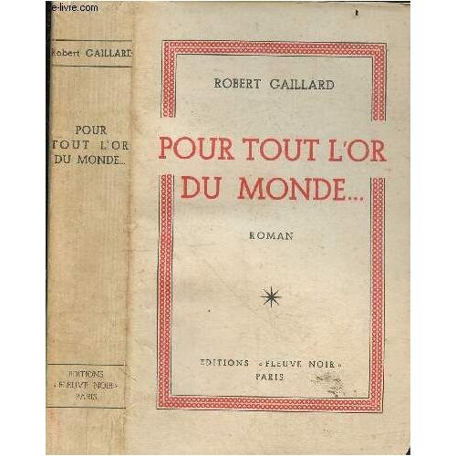 Pour Tout L Or Du Monde ... - Roman