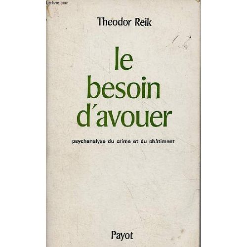 Le Besoin D Avouer - Psychanalyse Du Crime Et Du Chatîment - Collection Bibliothèque Scientifique .