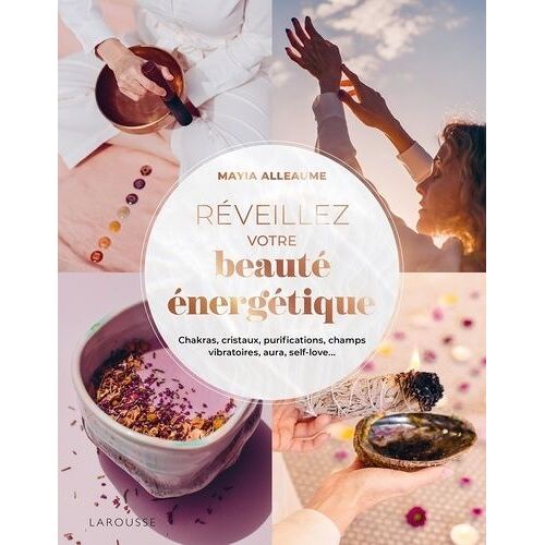 Réveillez Votre Beauté Énergétique ! - Chakras, Cristaux, Purifications, Champs Vibratoires, Aura, Self-Love