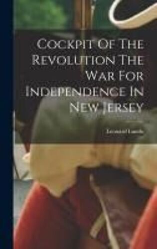 Cockpit Of The Revolution The War For Independence In New Jersey