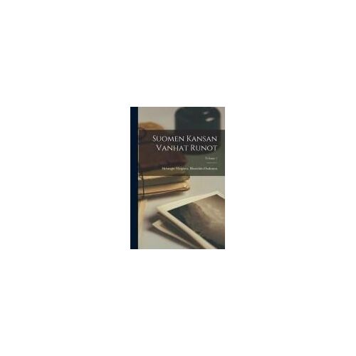 Suomen Kansan Vanhat Runot; Volume 1