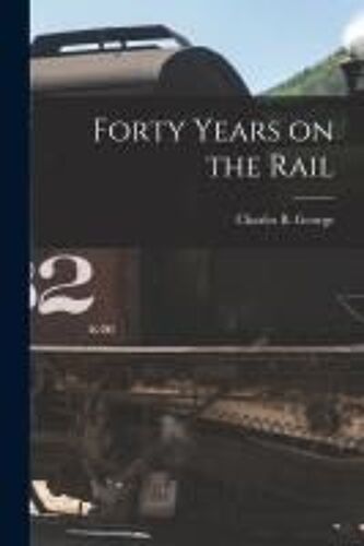 Forty Years On The Rail