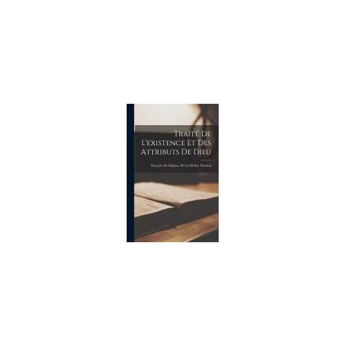 Traité De L'existence Et Des Attributs De Dieu