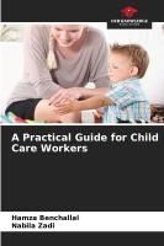 A Practical Guide For Child Care Workers