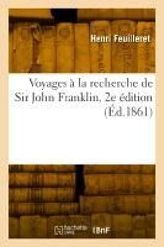 Voyages À La Recherche De Sir John Franklin. 2e Édition