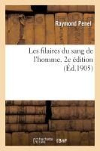 Les Filaires Du Sang De L'homme. 2e Édition