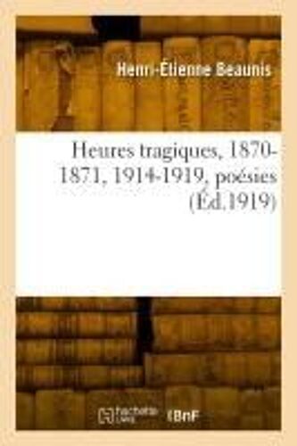Heures Tragiques, 1870-1871, 1914-1919, Poésies