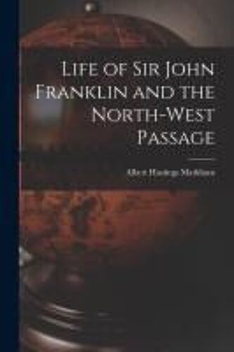 Life Of Sir John Franklin And The North-West Passage