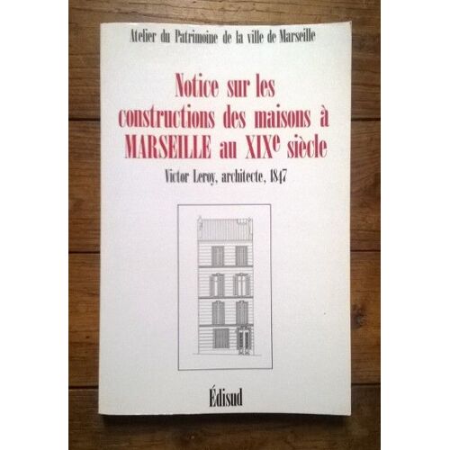 Notice Sur Les Constructions Des Maisons A Marseille Au Xixe Siècle