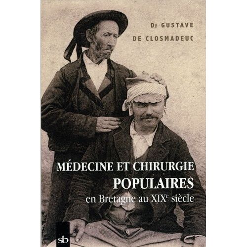 Médecine Et Chirurgie Populaires En Bretagne Au Xixe Siècle