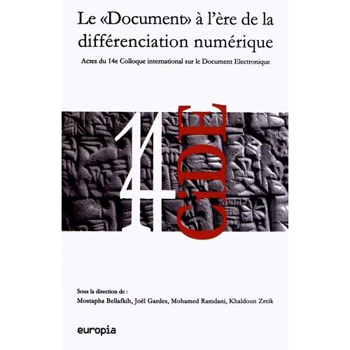 Le "Document" À L'ère De La Différenciation Numérique - 14e Colloque International Sur Le Document Électronique