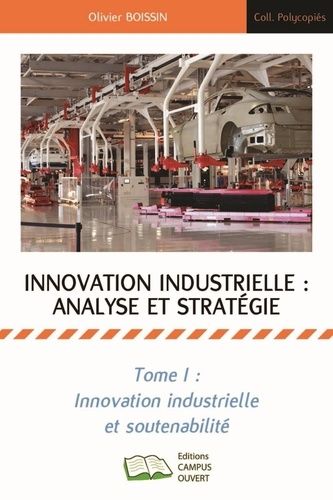 Innovation Industrielle : Analyse Et Stratégie - Tome 1, Innovation Industrielle Et Soutenabilité