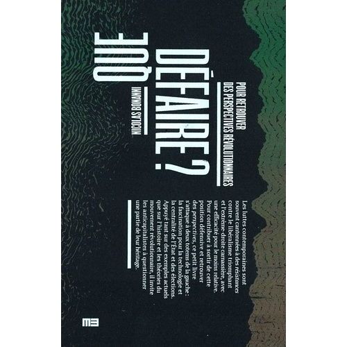 Que Défaire ? - Pour Retrouver Des Perspectives Révolutionnaires