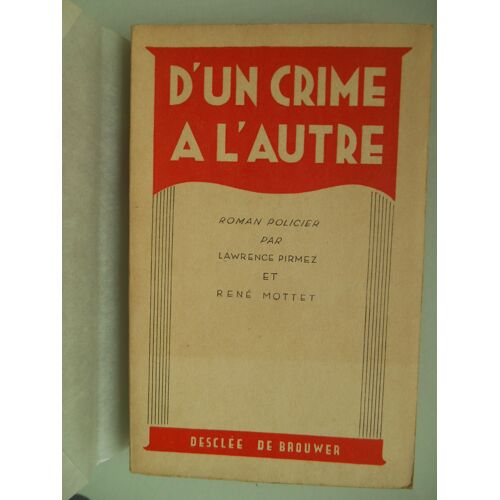 D'un Crime À L'autre Par Lauwrence Pirmez Et René Mottet