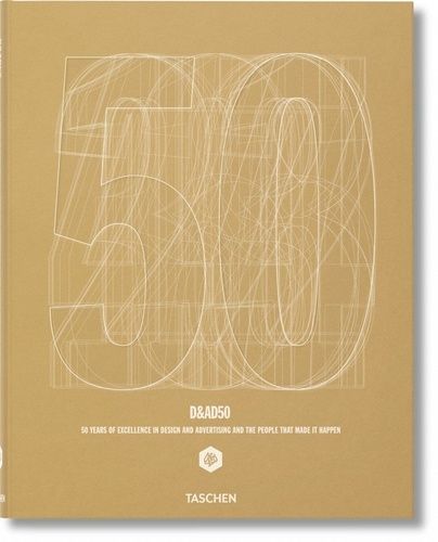 D&ad50 - 50 Years Of Excellence In Design And Advertising And The People That Made It Happen