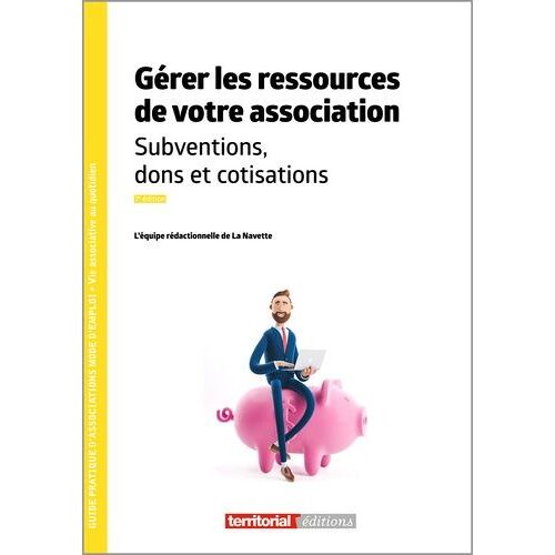 Gérer Les Ressources De Votre Association - Subventions, Dons Et Cotisations
