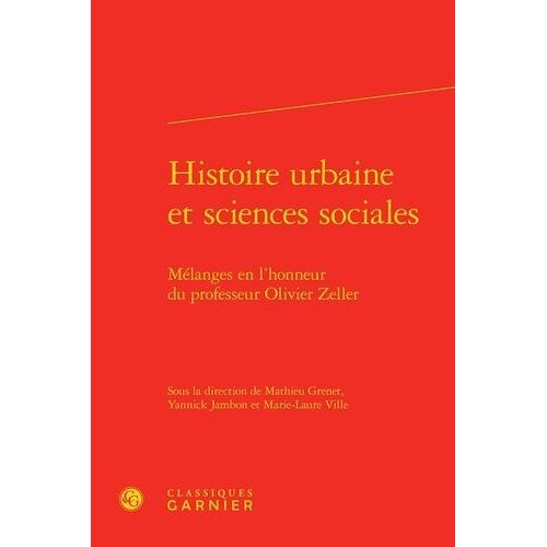 Histoire Urbaine Et Sciences Sociales - Mélanges En L'honneur Du Professeur Olivier Zeller