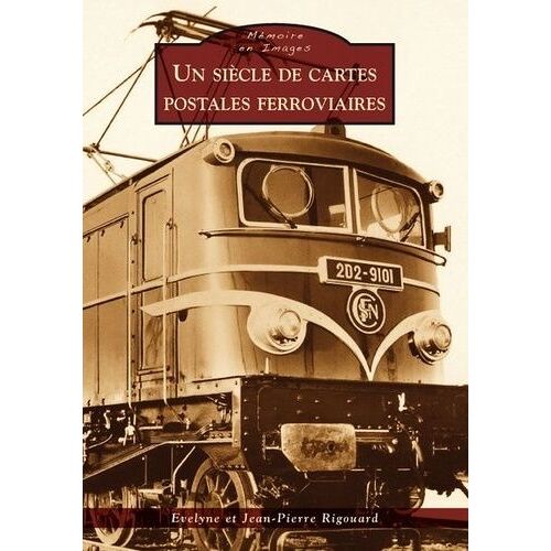 Un Siècle De Cartes Postales Ferroviaires