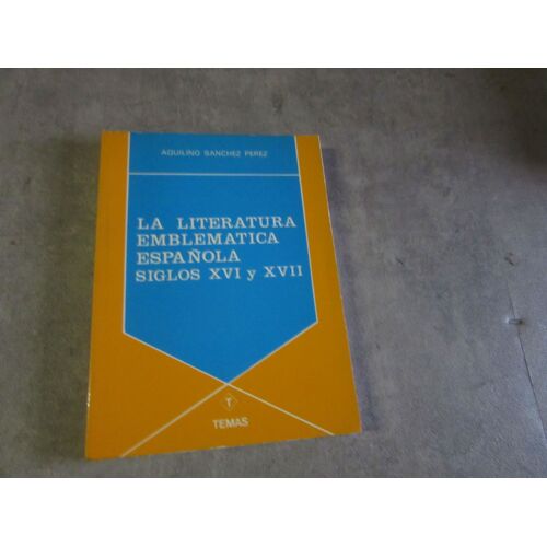 Aquilino Sanchez Perez La Literatura Emblematica Espagnola Siglos Xvi Et Xvii Editions Temas 1977 Espagne