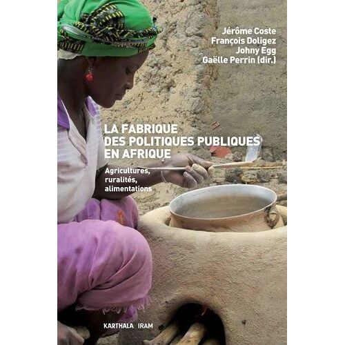 La Fabrique Des Politiques Publiques En Afrique - Agricultures, Ruralités, Alimentations