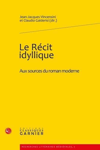 Le Récit Idyllique - Aux Sources Du Roman Moderne