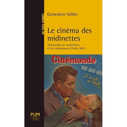 Le Cinéma Des Midinettes - Cinémonde, Ses "Potineuses" Et Ses "Potineurs" (1946-1967)