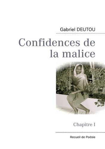 Confidences De La Malice - Chapitre I