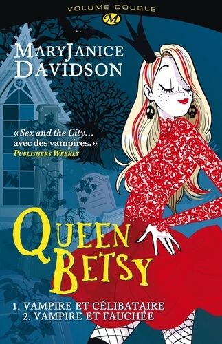 Queen Betsy Volume Double - Tome 1, Vampire Et Célibataire - Tome 2, Vampire Et Fauchée