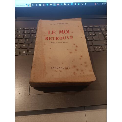 Le Moi Retrouvé Ch-D. Boulogne Editions Lardanchet 1947