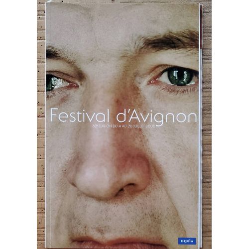 Programme Du 62ème Festival D'avignon Du 04 Au 26 Juillet 2008