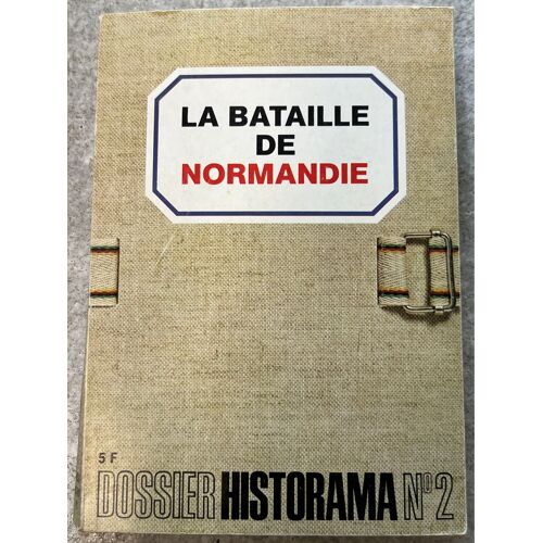 La Bataille De Normandie . Dossier Historama N2 