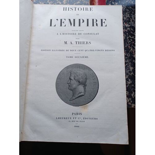 Histoire De L'empire. (En Quatre Volumes. Edition Illustrée De 280 Dessins).+ Histoire Du Consulat. (Un Volume. Edition Illustrée De 70 Dessins). , Lheureux, 1865-1867