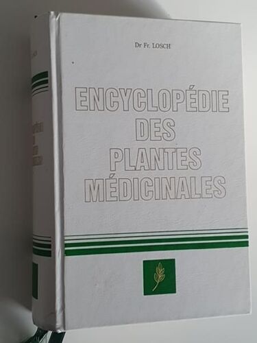 Encyclopédie Des Plantes Médicinales Dr Fr. Losch Nouvelle Édition Complétée Par Raymonde De Gans 1993