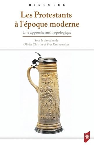 Les Protestants À L'époque Moderne - Une Approche Anthropologique