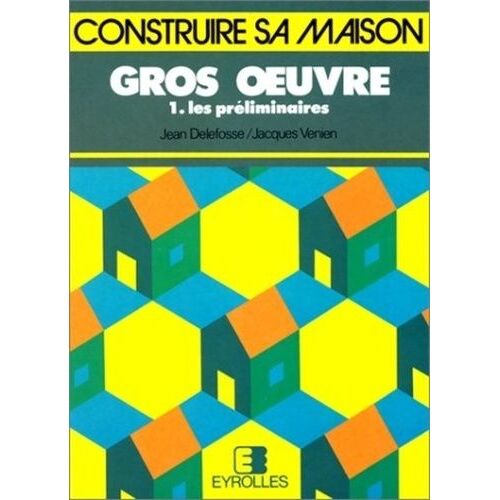 Gros Oeuvre 1 - Les Preliminaires