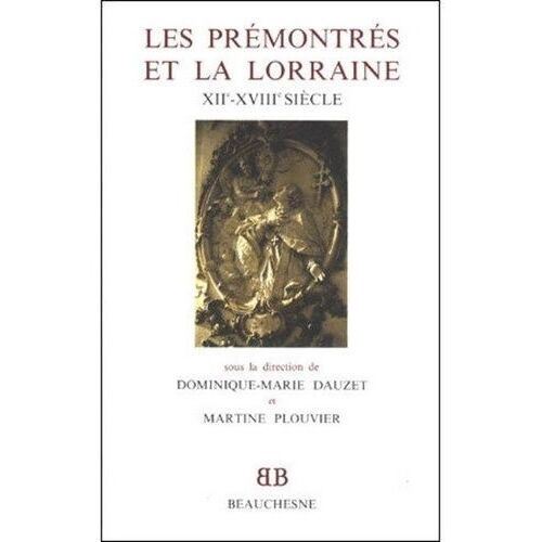 Les Prémontrés Et La Lorraine - Xiie-Xviiie Siècle