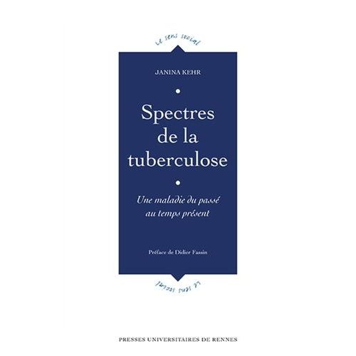 Spectres De La Tuberculose - Une Maladie Du Passé Au Temps Présent