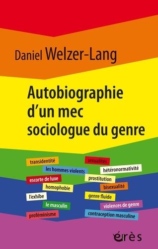 Autobiographie D'un Mec Sociologue Du Genre - Retour Sur 35 Ans De Recherches Critiques