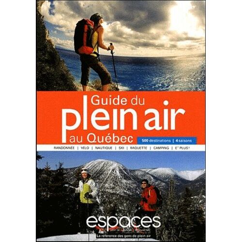 Guide Du Plein Air Au Québec - 500 Destinations, 4 Saisons