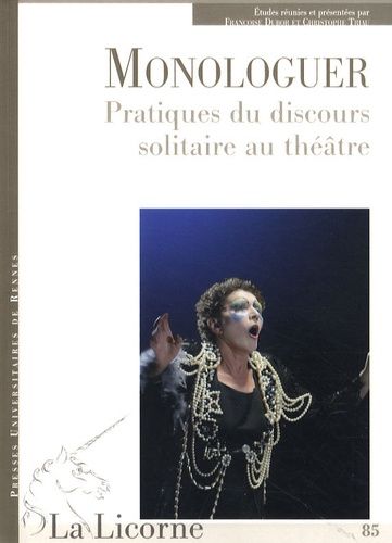 Monologuer - Pratiques Du Discours Solitaire Au Théâtre