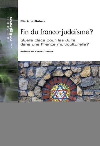 Fin Du Franco-Judaïsme ? - Quelle Place Pour Les Juifs Dans Une France Multiculturelle ?