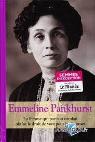 Livre Emmeline Pankhurst. La Femme Qui Par Son Combat Obtint Le Droit De Vote Pour Les Femmes. Editions Rba.