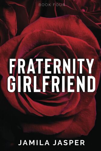 Fraternity Girlfriend: Enemies To Lovers Romance: 4 (Tuck & Anijah: A Dark Fraternity Bwwm Romance)