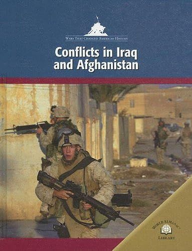 Conflicts In Iraq And Afghanistan (Wars That Changed American History)