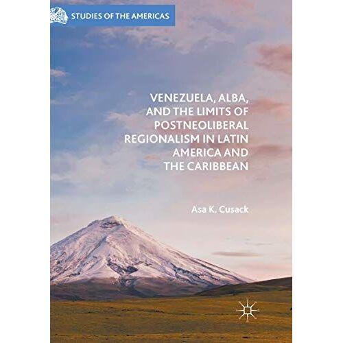 Venezuela, Alba, And The Limits Of Postneoliberal Regionalism In Latin America And The Caribbean