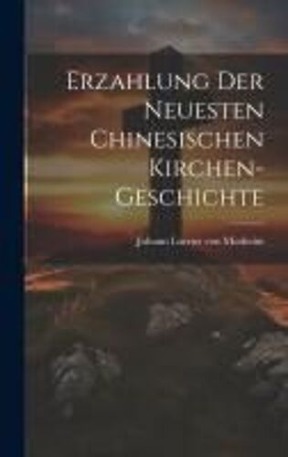 Erzahlung Der Neuesten Chinesischen Kirchen-Geschichte